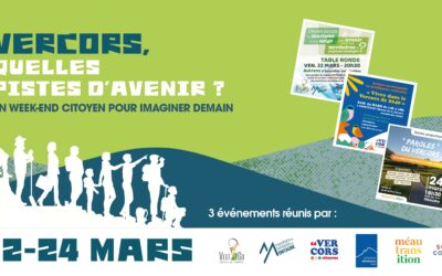 « VERCORS : QUELLES PISTES D’AVENIR ? un week-end citoyen pour imaginer demain. » des 22, 23 et 24 mars 2024.